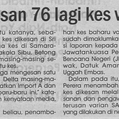 22.7.2021 Utusan Sarawak Pg.4 Sarawak Kesan 76 Lagi Kes Varian Delta